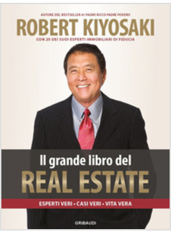 GRANDE LIBRO DEL REAL ESTATE. ESPERTI VERI, CASI VERI, VITA VERA (IL)