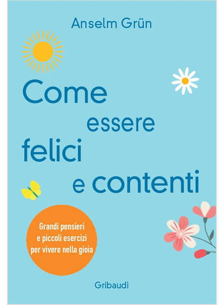 COME ESSERE FELICI E CONTENTI 