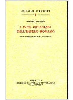 FASTI CONSOLARI DELL'IMPERO ROMANO DAL 30 AVANTI CRISTO AL 613 DOPO CRISTO (I)