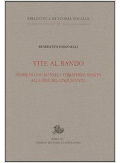 VITE AL BANDO. STORIE DI CINGARI NELLA TERRAFERMA VENETA ALLA FINE DEL