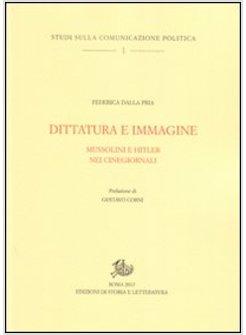 DITTATURA E IMMAGINE. MUSSOLINI E HITLER NEI CINEGIORNALI