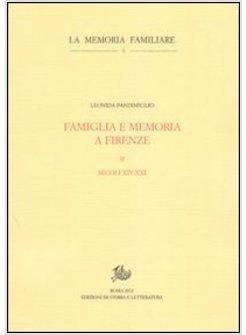 FAMIGLIA E MEMORIA A FIRENZE. VOL. 2: SECOLI XIV-XXI.