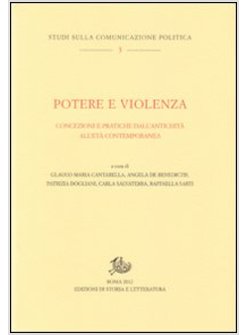 POTERE E VIOLENZA. CONCEZIONI E PRATICHE DALL'ANTICHITA' ALL'ETA' CONTEMPORANEA