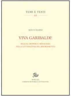 VIVA GARIBALDI! REALTA, EROISMO E MITOLOGIA NELLA LETTERATURA DEL RISORGIMENTO