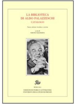 BIBLIOTECA DI ALDO PALAZZESCHI. CATALOGO (LA)