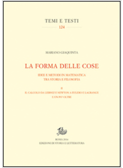 FORMA DELLE COSE. IDEE E METODI IN MATEMATICA TRA STORIA E FILOSOFIA (LA)