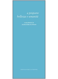 PROPORRE BELLEZZA E UMANITA. I COLOPHON DI ALESSANDRO SCANSANI (A)