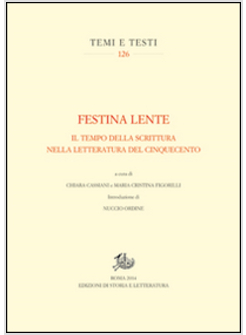 FESTINA LENTE. IL TEMPO DELLA SCRITTURA NELLA LETTERATURA DEL CINQUECENTO