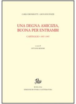 «UNA DEGNA AMICIZIA, BUONA PER ENTRAMBI». CARTEGGIO 1957-1997