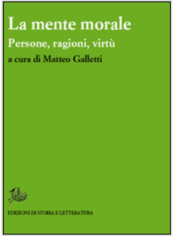 MENTE MORALE. PERSONE, RAGIONI, VIRTU. EDIZ. ITALIANA E INGLESE (LA)