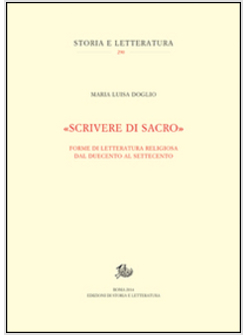 «SCRIVERE DI SACRO». FORME DI LETTERATURA RELIGIOSA DAL DUECENTO AL SETTECENTO