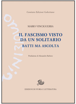 FASCISMO VISTO DA UN SOLITARIO. BATTI MA ASCOLTA (IL)