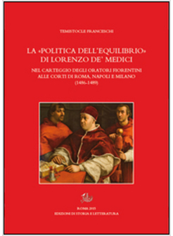 «POLITICA DELL'EQUILIBRIO» DI LORENZO DE MEDICI NEL CARTEGGIO DEGLIORATORI FIORE