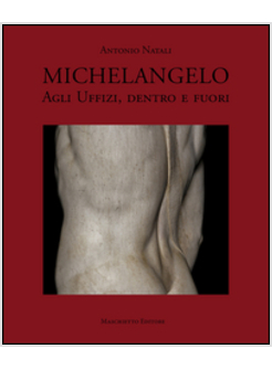 MICHELANGELO AGLI UFFIZI, DENTRO E FUORI