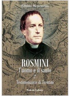 ROSMINI L'UOMO E IL SANTO VOL 2 TESTIMONIANZE DI TRENTINI.