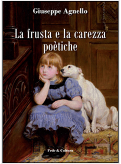 LA FRUSTA E LA CAREZZA POETICHE 