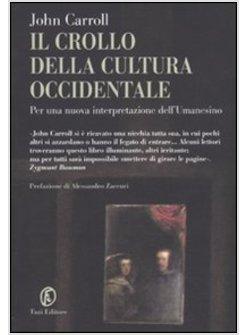 CROLLO DELLA CULTURA OCCIDENTALE PER UNA NUOVA INTERPRETAZIONE DELL'UMANESIMO