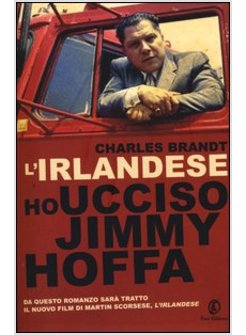 L'IRLANDESE. HO UCCISO IO JIMMY HOFFA