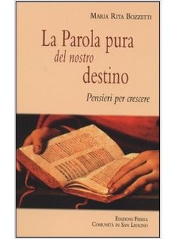 LA PAROLA PURA DEL NOSTRO DESTINO. PENSIERI PER CRESCERE