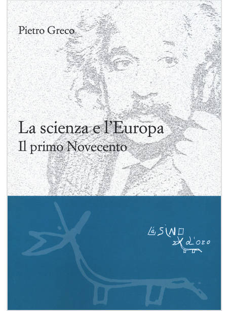 SCIENZA E L'EUROPA. IL PRIMO NOVECENTO (LA)