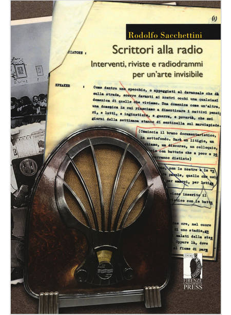 SCRITTORI ALLA RADIO. INTERVENTI, RIVISTE E RADIODRAMMI PER UN'ARTE INVISIBILE