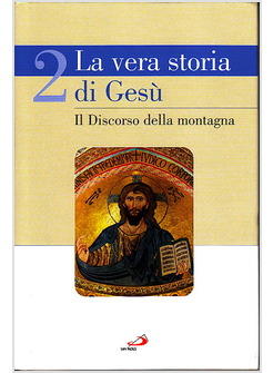 VERA STORIA DI GESU' (LA) VOL 2 IL DISCORSO DELLA MONTAGNA