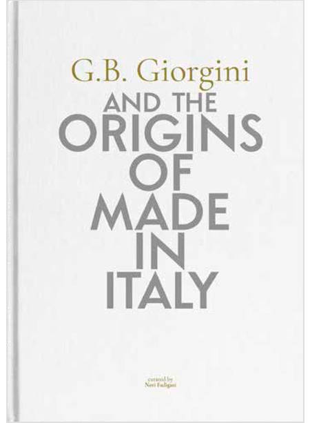 G. B. GIORGINI AND THE ORIGINS OF MADE IN ITALY. EDIZ. ITALIANA E INGLESE