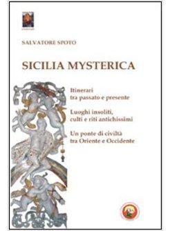 SICILIA MYSTERICA. ITINERARI TRA PASSATO E PRESENTE ALLA SCOPERTA DI LUOGHI INSO