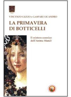 PRIMAVERA DI BOTTICELLI. IL MISTERO COSMICO DELL'ANIMA MUNDI (LA)