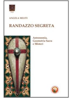 RANDAZZO SEGRETA. ASTRONOMIA, GEOMETRIA SACRA E MISTERI