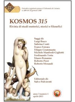 KOSMOS 315. RIVISTA DI STUDI ESOTERICI, STORICI E FILOSOFICI (2013). VOL. 1