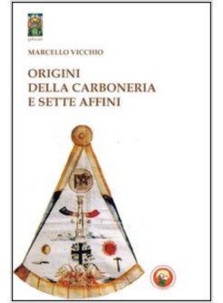 ORIGINI DELLA CARBONERIA E SETTE AFFINI