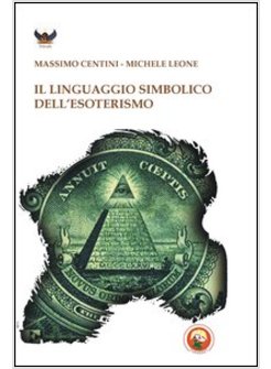 LINGUAGGIO SIMBOLICO DELL'ESOTERISMO (IL)