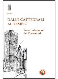 DALLE CATTEDRALI AL TEMPIO. SU ALCUNI SIMBOLI DEI COSTRUTTORI