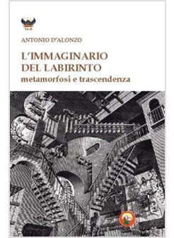 IMMAGINARIO DEL LABIRINTO. METAMORFOSI E TRASCENDENZA (L')