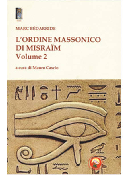 ORDINE MASSONICO DI MISRAIM (L'). VOL. 2