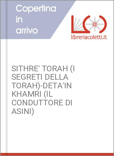 SITHRE' TORAH (I SEGRETI DELLA TORAH)-DETA'IN KHAMRI (IL CONDUTTORE DI ASINI)