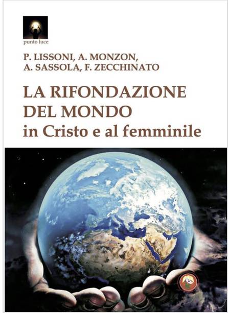 LA RIFONDAZIONE DEL MONDO IN CRISTO E AL FEMMINILE