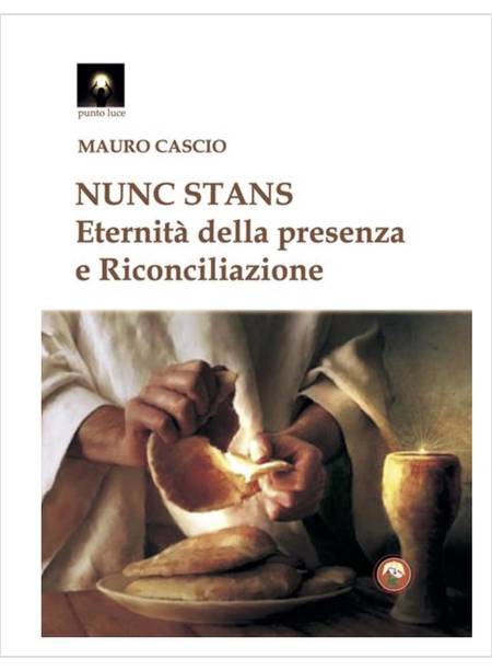 NUNC STANS. ETERNITA' DELLA PRESENZA E RICONCILIAZIONE