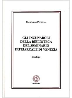 INCUNABOLI DELLA BIBLIOTECA DEL SEMINARIO PATRIARCALE DI VENEZIA