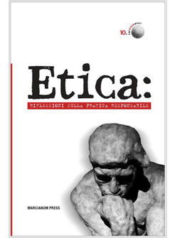 ETICA: RIFLESSIONI SULLA PRATICA RESPONSABILE