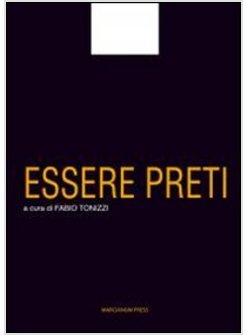 ESSERE PRETI. SCRITTI E DISCORSI DI MONS. GIULIANO BERTOLI (1969-1996)