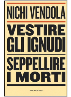 VESTIRE GLI IGNUDI, SEPPELLIRE I MORTI