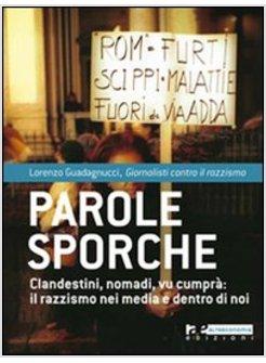 PAROLE SPORCHE CLANDESTINI NOMADI ALBANESI IL RAZZISMO NEI MEDIA E DENTRO DI