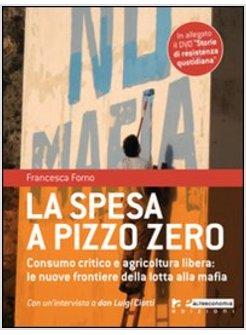 TERRA PULITA ANTIMAFIA SOCIALE E CONSUMO CRITICO DA LIBERA AD ADDIO PIZZO CON