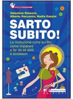 SARTO SUBITO! LA CASSETTA DEL CUCITO PER IMPARARE A REALIZZARE IN CASA SEMPLICI