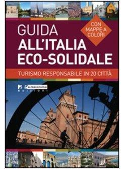 GUIDA ALL'ITALIA ECO-SOLIDALE ITINERARI RESPONSABILI IN 20 CITTA'