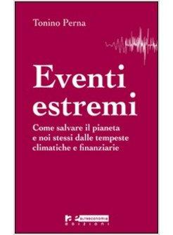 EVENTI ESTREMI. COME SALVARE IL PIANETA E NOI STESSI