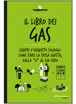 LIBRO DEI GAS. 100 RISPOSTE SU GRUPPI D'ACQUISTO SOLIDALI PRODOTTI BIO, SFUSI, A