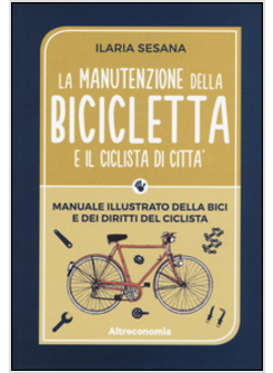 MANUTENZIONE DELLA BICICLETTA E IL CICLISTA DI CITTA' (LA)